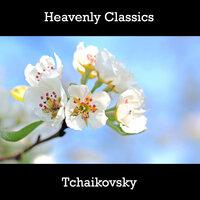 Heavenly Classics Tchaikovsky