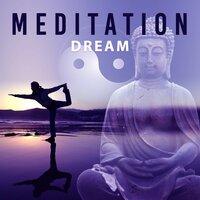 Meditation Dream – Relaxing Music for Bedtime Meditation, Rest, Sleepless