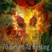 70 Resort to Resting