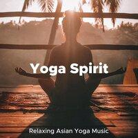 Yoga Spirit - Relaxing Asian Yoga Music with Nature Sounds, Soothing Piano Melodies