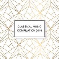 Classical Music Compilation 2018