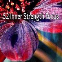 52 Inner Strength Focus