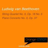 Orange Edition - Beethoven: String Quartet No. 5, Op. 18 & Piano Concerto No. 3, Op. 37