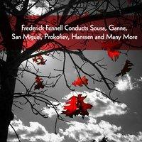 Frederick Fennell Conducts Sousa, Ganne, San Miguel, Prokofiev, Hanssen and Many More