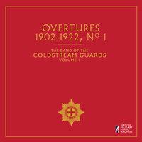 The Band of the Coldstream Guards, Vol. 1: Overtures, No. 1 (1902-1992)