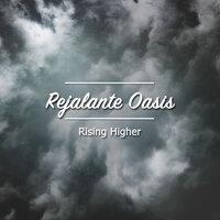 11 Rejalante Oasis: Rising Higher