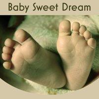 Baby Sweet Dream – Little Baby Sleep Tight, Ultimate Cradle Song, Sleep Baby Sleep
