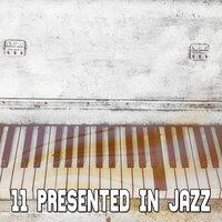 11 Presented In Jazz