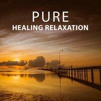 Pure Healing Relaxation – Ambient Peaceful Music, Healing Relax, No More Stress, Anxiety Help, Sleep and Relax