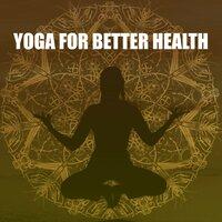 Yoga for Better Health – Quiet Natural Sounds, Peaceful Soothing Music for Yoga and Relax, New Age Spiritual Journey