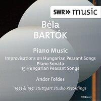 Bartók: Improvisations on Hungarian Peasant Songs, Piano Sonata & 15 Hungarian Peasant Songs