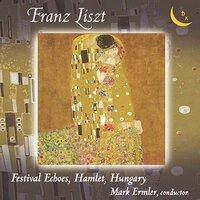 Liszt: Festklänge, Hamlet & Hungaria
