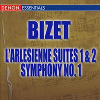 Bizet: L'Arlesienne Suite - Symphony No. 1