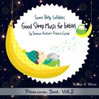 Sweet Baby Lullabies: Good Sleep Music for Babies by Premium Ambient Piano & Guitar, Vol. 2
