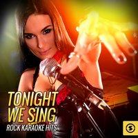 Tonight We Sing Rock Karaoke Hits