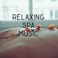 Relaxing Spa Music – Nature Sounds for Wellness, Spa Relaxation, Restful Water, Oriental Melodies, Deep Sleep