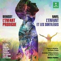 Ravel: L'enfant et les sortilèges - Debussy: L'enfant prodigue