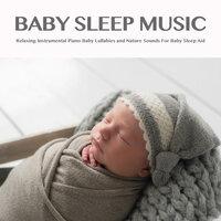 Baby Sleep Music: Relaxing Instrumental Piano Baby Lullabies and Nature Sounds For Baby Sleep Aid