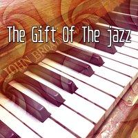 The Gift Of The jazz