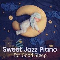 Sweet Jazz Piano for Good Sleep