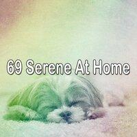 69 Serene at Home