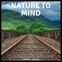 Nature to Mind - Relaxing Concentration Piano