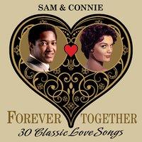 Sam & Connie (Forever Together) 30 Classic Love Songs