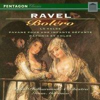 Ravel: Bolero - La Valse - Pavane pour une infante défunte - Daphnis et Chloe