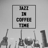 Jazz in Coffee Time – Cafe Restaurant, Background Music, Ultimate Instrumental