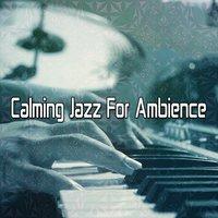Calming Jazz For Ambience