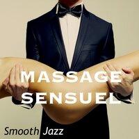 Massage Sensuel – Smooth Jazz pour Sexy Time, Musique Douce et Intense pour Rècrèation Sensuel