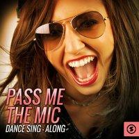 Pass Me The Mic: Dance Sing - Along