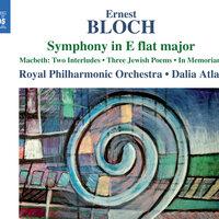 Bloch: Symphony in E-Flat Major, Macbeth, 3 Jewish Poems & In Memoriam