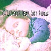 44 Dreaming Baby Soft Sounds