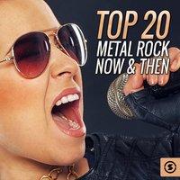 Top 20 Metal Rock Now & Then