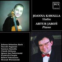 Bach, Paganini, Kawalla, Debussy, Paderewski, Chopin, Schumann & Wieniawski: Music for Violin and Piano