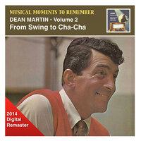 Musical Moments To Remember: Dean Martin, Vol. 2 – From Swing to Cha-Cha-Cha