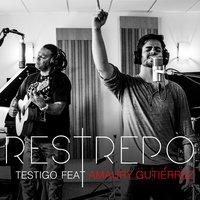 Restrepo - Testigo Feat. Amaury Gutierrez