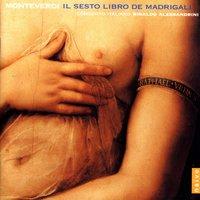 Monteverdi: Il Sesto Libro de Madrigali