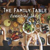 The Family Table - Essential Jazz