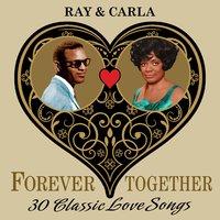 Ray & Carla (Forever Together) 30 Classic Love Songs