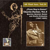 All that Jazz, Vol. 24: From Bop to Sweet – Charlie Parker, Vol. 3