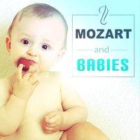 Mozart and Babies – Soothing Sounds for Children, Calm Music for Listening and Relaxation, Lullabies for Sleep, Quiet Baby