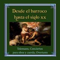 Desde el barroco hasta el siglo XX, Telemann, Conciertos para oboe y cuerda, Overtures