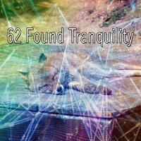 62 Found Tranquility