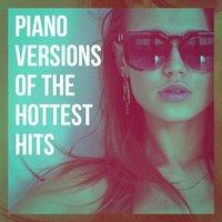 Piano Versions of the Hottest Hits