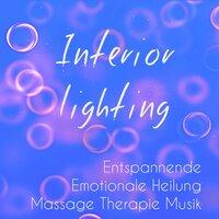 Interior Lighting - Entspannende Emotionale Heilung Massage Therapie Musik für Spa Behandlungen Ruhiger Urlaub Achtsamkeitsmeditation mit Natur Instrumental Geräusche