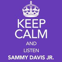 Keep Calm and Listen Sammy Davis Jr.