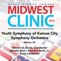 2014 Midwest Clinic: Youth Symphony of Kansas City Symphony Orchestra