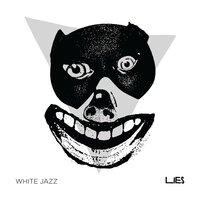 Lies / White Jazz Split